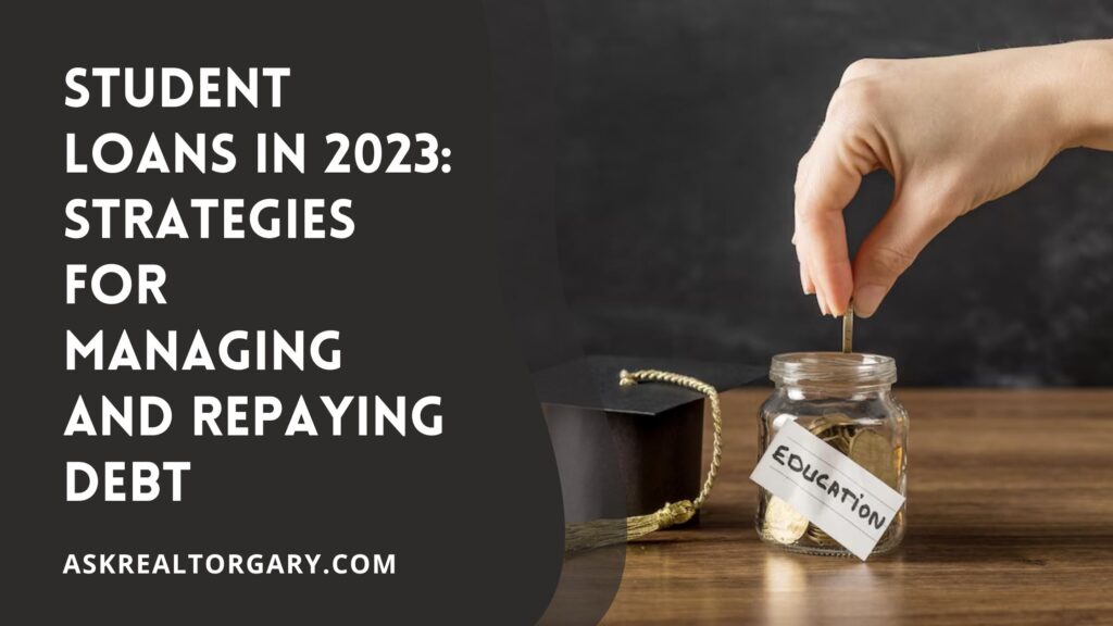 Student Loans in 2023: Strategies for Managing and Repaying Debt